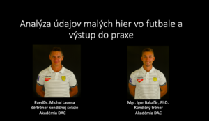 Analýza údajov malých hier vo futbale a výstup do praxe - Michal Lacena a Igor Bakaľár - vzdelavanie.digital